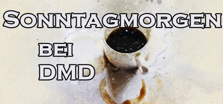 Sonntagmorgen bei DMD